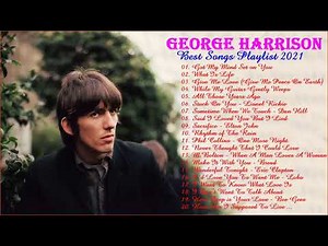 George Harrison Best Songs - George HarrisonGreatest Hits Full Album 2021
