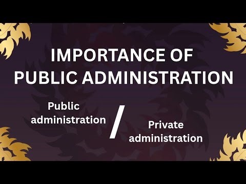 Importance of public administration and public administration and private administration