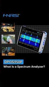FNIRSI DPOS350P Spectrum Analyzer | What Is It & Why You Need One