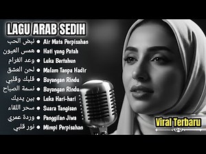 Lagu Arab Sedih Terlaris 2025 🌙 Full Album | Galau, Sepi, dan Kenangan yang Menghantui