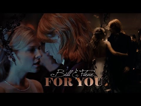 Bill Weasley & Fleur Delacour || For You