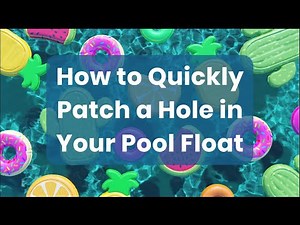 How to Quickly Patch a Hole in Your Pool Float