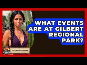 What Events Are At Gilbert Regional Park? - Everything About Phoenix