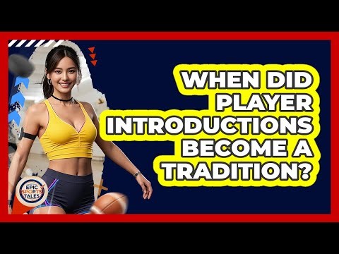 When Did Player Introductions Become A Tradition?