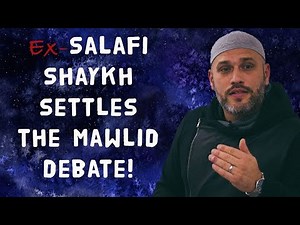 Ex-Salafi Shaykh settles the Mawlid debate!