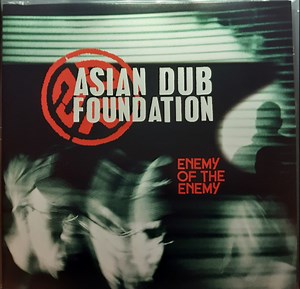 Asian Dub Foundation - Enemy Of The Enemy