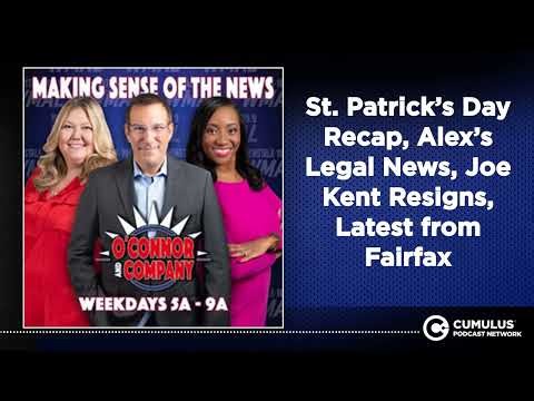 St. Patrick’s Day Recap, Alex’s Legal News, Joe Kent Resigns, Latest from Fairfax | O'Connor &...