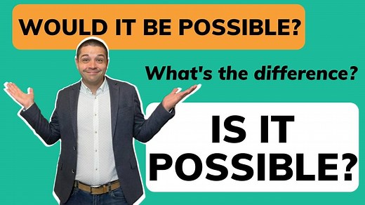 Is it possible - Would it be Possible - Detailed Explanation