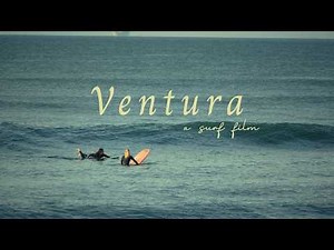 VENTURA - A Surf Film - C-Street Ventura, CA
