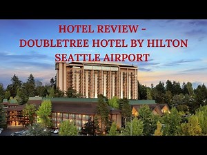 Hotel Review - Doubletree Hotel by Hilton Seattle Airport