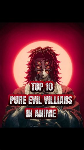 TOP 10 PURE EVIL VILLIANS IN ANIME.....#animevillains #top10anime
