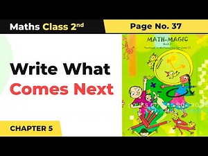 Class 2 Maths Chapter 5 | Write What Comes Next - Patterns | Math Magic Book Pg No.37
