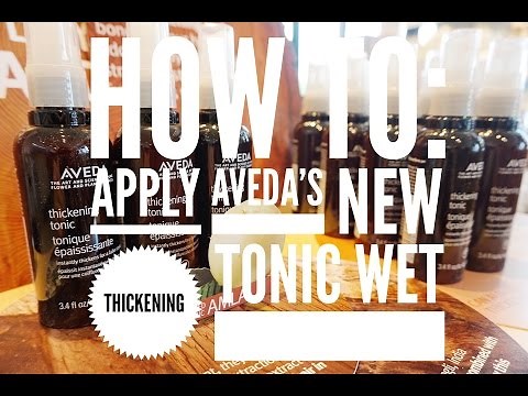 How to: Apply Aveda's NEW Thickening Tonic Wet