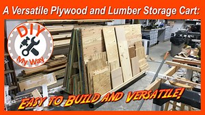 A Versatile Plywood and Lumber Storage Cart: Easy to Build and Versatile!