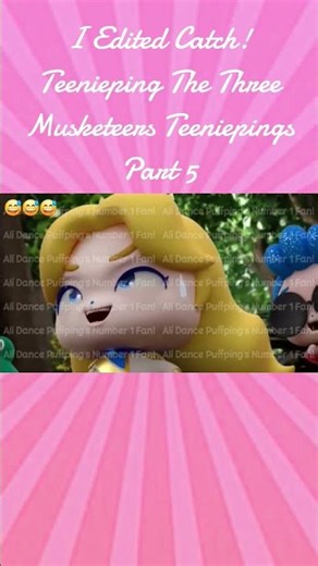 I Edited Catch! Teenieping The Three Musketeers Teeniepings Part 5 #티니핑 #Teenieping #TeeniepingMeme