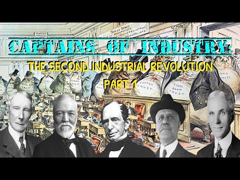 Captains of Industry: The Second Industrial Revolution (Part 1)