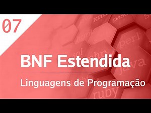 Linguagens de Programação - 07 - BNF Estendida