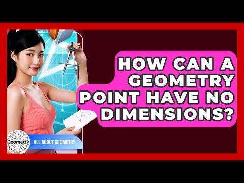 How Can A Geometry Point Have No Dimensions? - All About Geometry