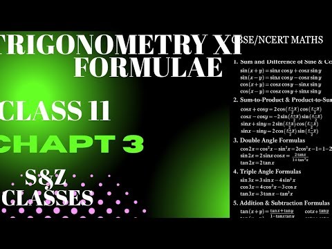 Trigonometry XI | Formulas | Class 11 | NCERT | CBSE | S&Z Classes