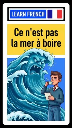 Learn French Idioms 🇫🇷 "C'est pas la mer à boire." ✅
