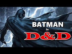 How to build Batman in Dungeons and Dragons