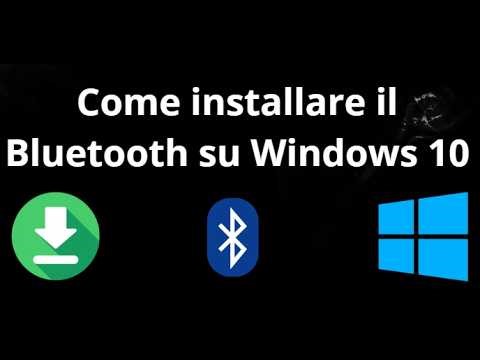 Come installare il Bluetooth su Windows 10 - guida completa