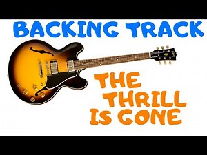 The Thrill Is Gone (B. B. King) - Backing Track
