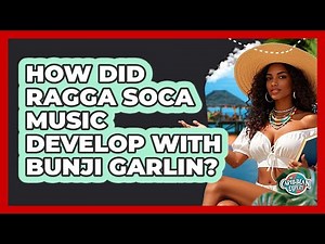 How Did Ragga Soca Music Develop With Bunji Garlin?