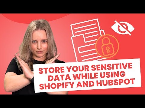 Store your Sensitive Data while using Shopify & HubSpot