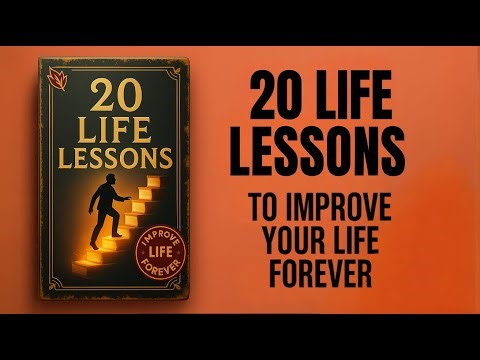 20 Life Lessons To Learn Once That Will Improve Your Life Forever | Audiobook