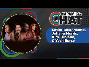Lotlot Bustamante, Johaira Morris, Kim Tubiano and Yesh Burce | Kapamilya Chat
