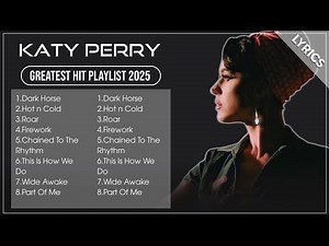 KATY PERRY Songs Playlist 2025 | The Best Of KATY PERRY | Greatest Hits Full Album 2025 (Lyrics)