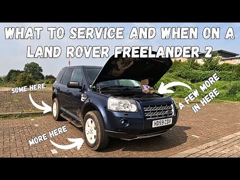 What To Service, When And What To Be Prepared For When Owning A Land Rover Freelander 2