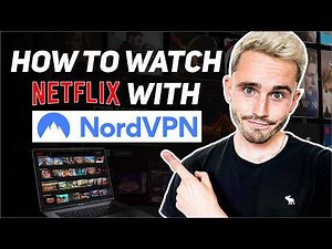 How to Watch Netflix with NordVPN: Best NordVPN Netflix Tutorial
