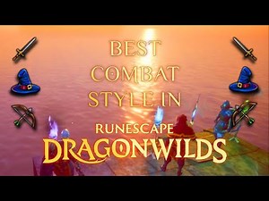What is the BEST combat Style in RuneScape DragonWilds? Melee Vs Magic Vs Range