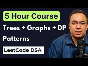 5-Hour LeetCode DSA Course: Trees, Graphs, DP Patterns for Interviews