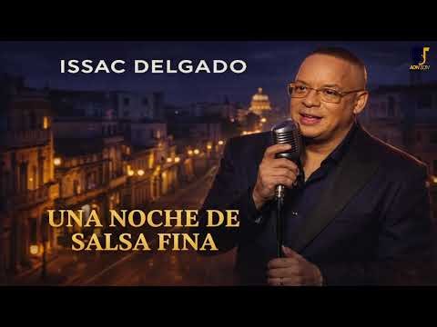 🌙🎶 ISSAC DELGADO — UNA NOCHE DE SALSA FINA 🔥