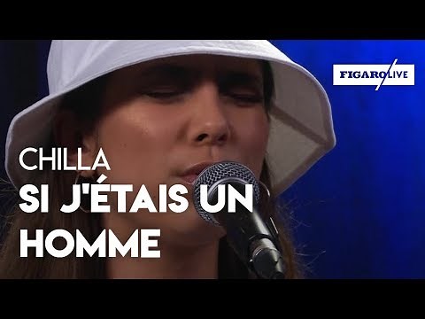 Chilla - «Si j'étais un homme» (Live)