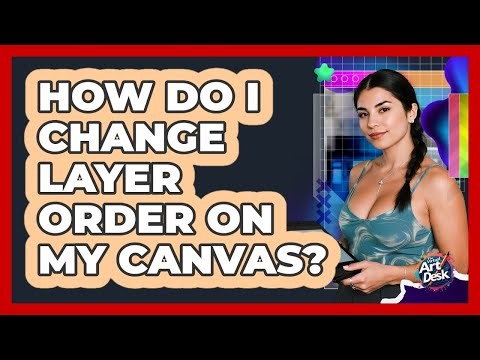 How Do I Change Layer Order on My Canvas?