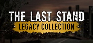 The Last Stand Legacy Collection: обзор, публикации, гайды и релиз приключения выживание экшен игры The Last Stand Legacy Collection