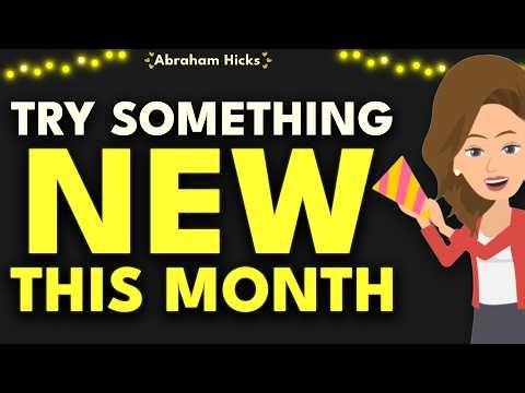 Try Something New This Month 🎉 Abraham Hicks 2026