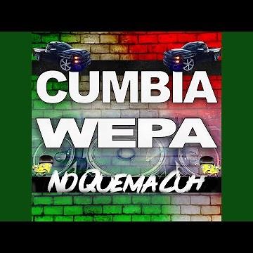 Cumbia Wepa No Quema Cuh