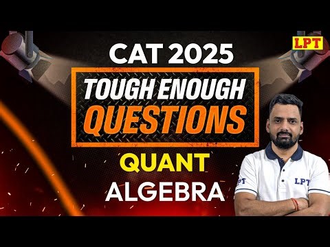 CAT 2025: Quantitative Aptitude | Algebra | Quant Preparation for CAT