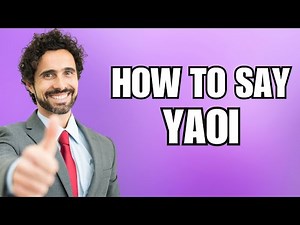 How to Pronounce Yaoi? (CORRECTLY) やおい