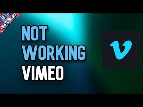 How to Fix Vimeo not Working