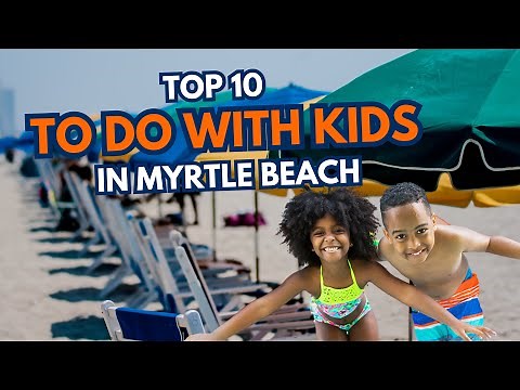 Top 10 Things to Do in Myrtle Beach with Kids (2025 Family Guide)