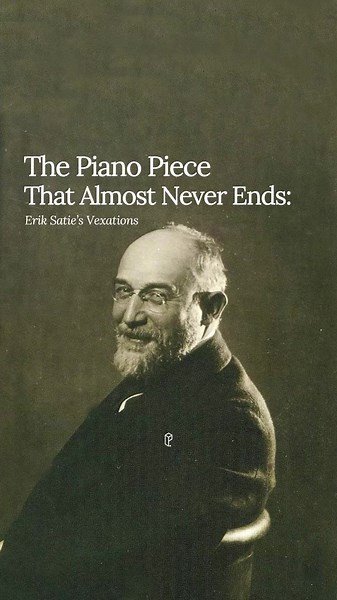 Erik Satie's Vexations: An Endless Musical Journey