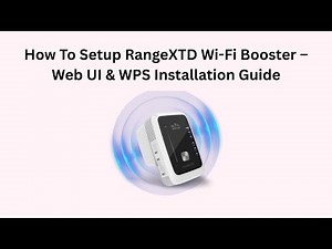 How To Setup RangeXTD Wi-Fi Booster – Web UI & WPS Installation Guide