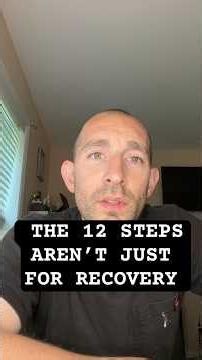 The 12 Steps Aren’t Just For Recovery