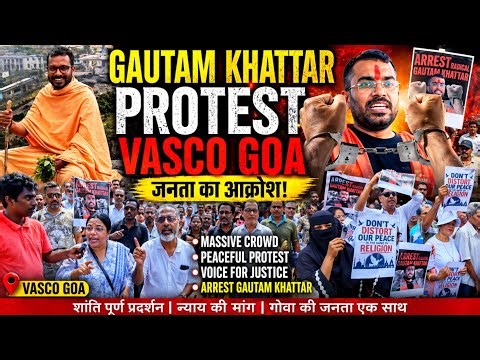 Gautam Khattar Protest Live Goa💥Arrest Gautam Khattar Protest Vasco Goa | Goa Latest News Gautam